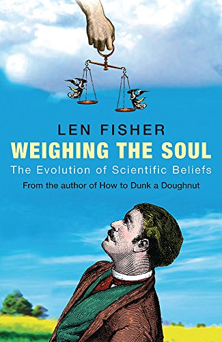 Beispielbild fr Weighing the Soul. The Evolution of Scientific Beliefs. zum Verkauf von Antiquariaat Schot