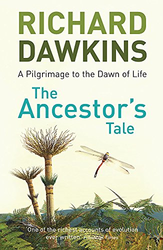 The Ancestor's Tale: A Pilgrimage to the Dawn of Life - Prof Richard Dawkins