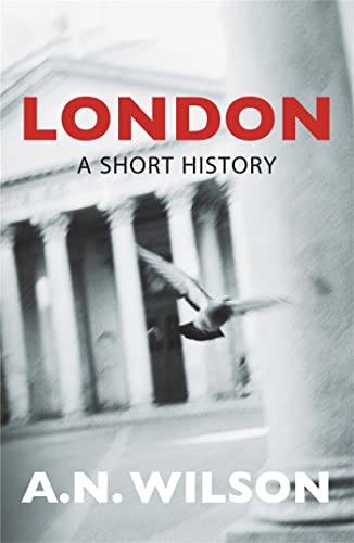 9780753820278: London: A Short History. A.N. Wilson