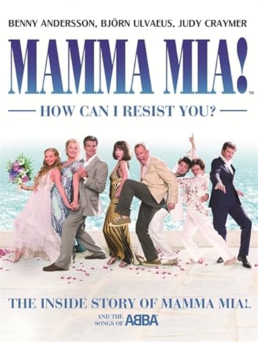 9780753821015: MAMMA MIA! How Can I Resist You?: The Inside Story of Mamma Mia! and the Songs of ABBA