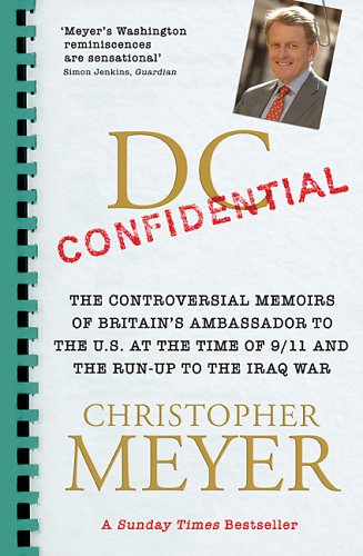 Beispielbild fr DC Confidential: The Controversial Memoirs of Britain's Ambassador to the U.S. at the Time of 9/11 and the Run-Up to the Iraq War zum Verkauf von Wonder Book