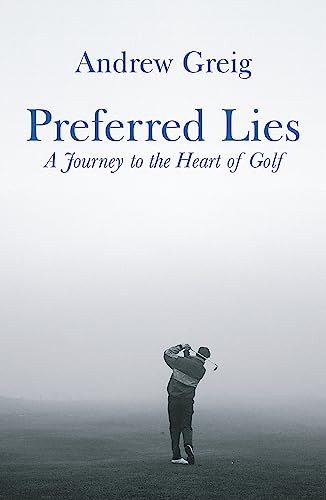 Beispielbild fr Preferred Lies: A Journey to the Heart of Scottish Golf zum Verkauf von WorldofBooks