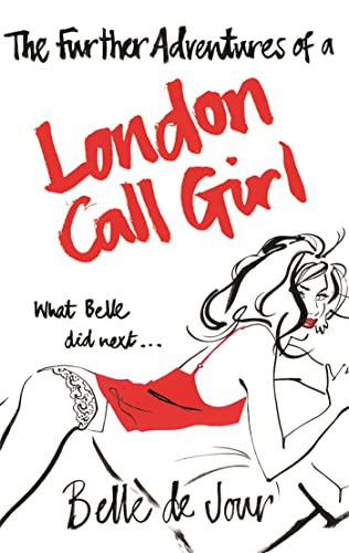 Imagen de archivo de The Further Adventures of a London Call Girl. Belle de Jour a la venta por ThriftBooks-Atlanta