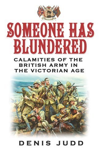 Beispielbild fr Someone Has Blundered : Calamities of the British Army in the Victorian Age zum Verkauf von Better World Books