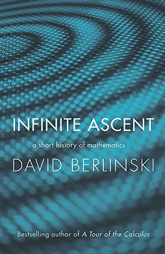 Stock image for Infinite Ascent: A Short History of Mathematics for sale by WorldofBooks