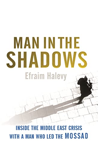 9780753821930: Man in the Shadows: Inside the Middle East Crisis with a Man who Led the Mossad
