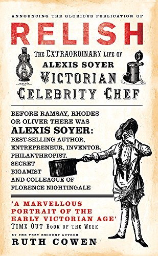 Imagen de archivo de Relish: The Extraordinary Life of Alexis Soyer, Victorian Celebrity Chef a la venta por WorldofBooks