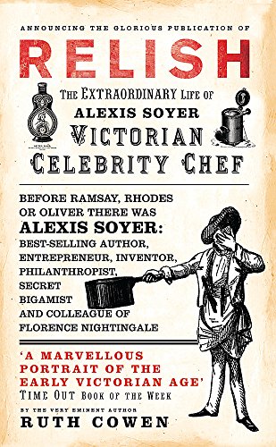 Stock image for Relish: The Extraordinary Life of Alexis Soyer, Victorian Celebrity Chef for sale by WorldofBooks