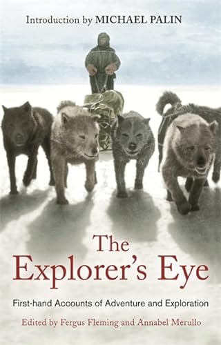Beispielbild fr The Explorer's Eye: First-hand Accounts of Adventure and Exploration zum Verkauf von WorldofBooks