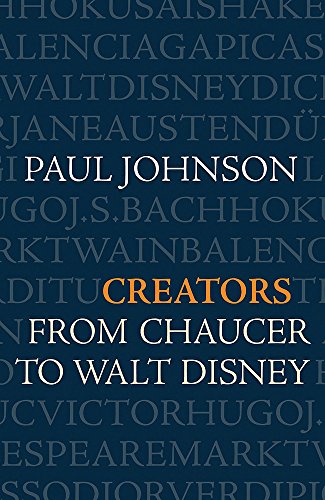 Creators: From Chaucer to Walt Disney - Johnson, Paul