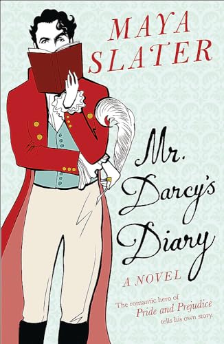 Mr Darcy's Diary: The romantic hero of PRIDE AND PREJUDICE tells his own story (9780753822661) by Slater, Maya