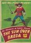 Stock image for The Sun Over Breda: The Adventures Of Captain Alatriste for sale by WorldofBooks