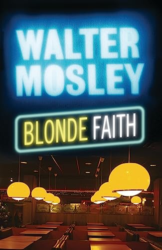 Blonde Faith: Easy Rawlins 11 (The Easy Rawlins Mysteries) (9780753823446) by Mosley, Walter