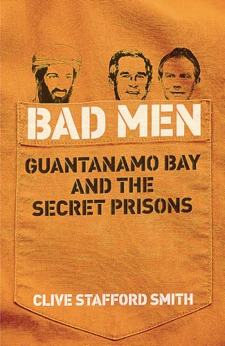 Beispielbild fr Bad Men : Guantanamo Bay and the Secret Prisons zum Verkauf von Better World Books