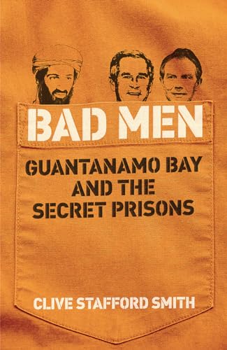 Stock image for Bad Men: Guantanamo Bay And The Secret Prisons for sale by WorldofBooks