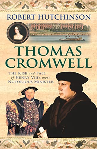 Beispielbild fr Thomas Cromwell: The Rise And Fall Of Henry VIII's Most Notorious Minister zum Verkauf von WorldofBooks