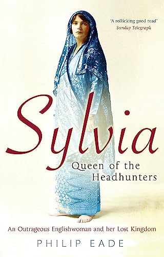 Imagen de archivo de Sylvia, Queen of the Headhunters: An Outrageous Englishwoman and Her Lost Kingdom a la venta por SecondSale