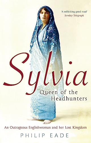 Stock image for Sylvia, Queen of the Headhunters: An Outrageous Englishwoman and Her Lost Kingdom for sale by SecondSale