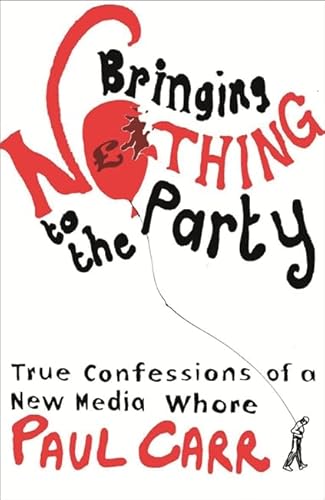 9780753823996: Bringing Nothing to the Party: True Confessions Of A New Media Whore