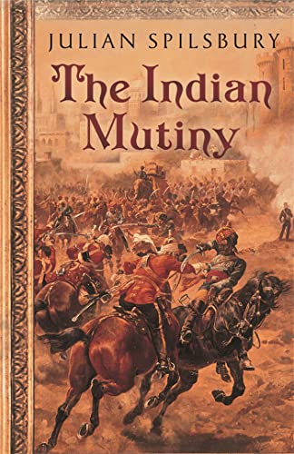 The Indian Mutiny - Spilsbury, Julian