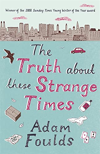 The Truth About These Strange Times - Adam Foulds