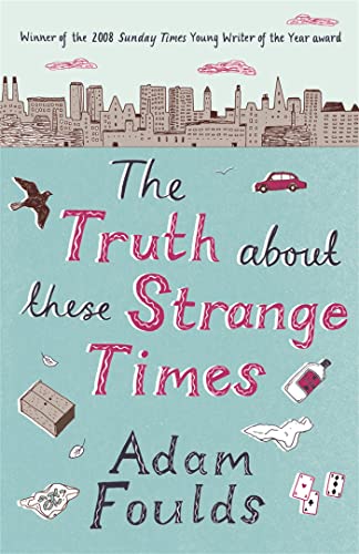 Imagen de archivo de The Truth about These Strange Times. Adam Foulds a la venta por ThriftBooks-Dallas