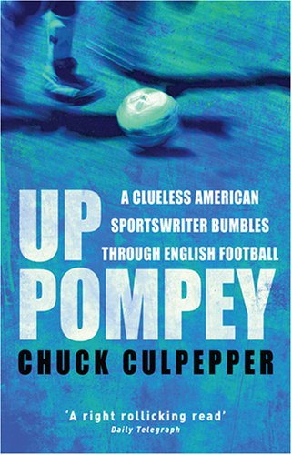 Beispielbild fr Up Pompey: A Clueless American Sportswriter Bumbling Through English Football: A Clueless American Sportswriter Bumbles Through English Football zum Verkauf von WorldofBooks