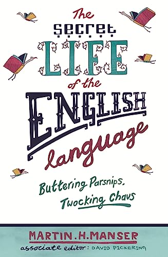 9780753824177: The Secret Life of the English Language: Buttering Parsnips and Twocking Chavs