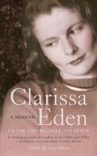 Clarissa Eden: A Memoir - From Churchill To Eden - Clarissa Eden