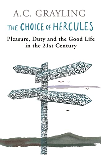 Stock image for The Choice Of Hercules: Pleasure, Duty And The Good Life In The 21st Century for sale by WorldofBooks