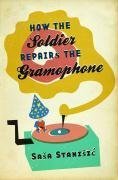 How the soldier repairs the gramophone. a novel - signed - - signiert - Stanisic, Sasa