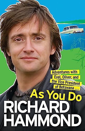 As You Do: Adventures with Evel, Oliver, and the Vice President of Botswana . . . (9780753825624) by Hammond, Richard