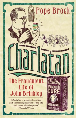 Beispielbild fr Charlatan: The Fraudulent Life of John Brinkley zum Verkauf von WorldofBooks