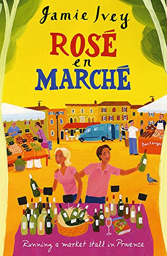 Imagen de archivo de Rose En Marche: Running a Market Stall In Provence a la venta por SecondSale