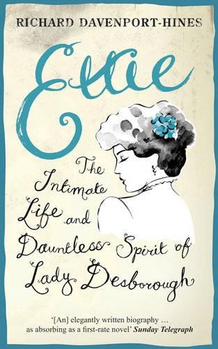 Stock image for Ettie: The Intimate Life And Dauntless Spirit Of Lady Desborough for sale by WorldofBooks
