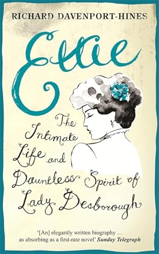 Stock image for Ettie: The Intimate Life And Dauntless Spirit Of Lady Desborough for sale by WorldofBooks