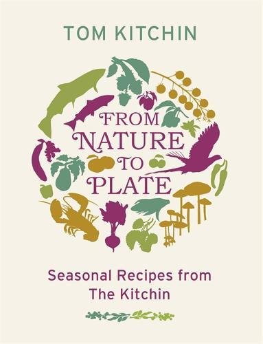 Beispielbild fr From Nature To Plate: A Seasonal Journey zum Verkauf von WorldofBooks