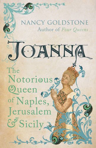 Beispielbild fr Joanna: The Notorious Queen of Naples, Jerusalem and Sicily zum Verkauf von HPB-Red