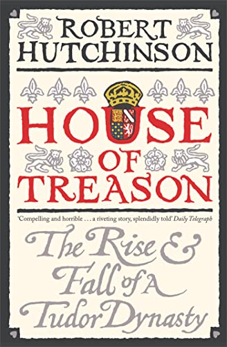Stock image for House of Treason: The Rise Fall of a Tudor Dynasty for sale by Goodwill