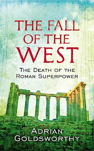 Imagen de archivo de The Fall Of The West: The Death Of The Roman Superpower a la venta por WorldofBooks