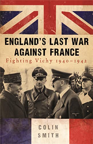 9780753827055: England's Last War Against France: Fighting Vichy 1940-42
