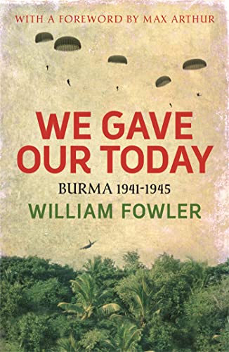 Beispielbild fr We Gave Our Today: Burma 1941-1945 zum Verkauf von WorldofBooks