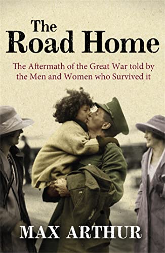 Stock image for The Road Home: The Aftermath of the Great War Told by the Men and Women Who Survived It for sale by SecondSale