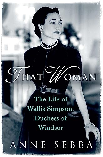 Stock image for That Woman: The Life of Wallis Simpson, Duchess of Windsor for sale by Kennys Bookstore