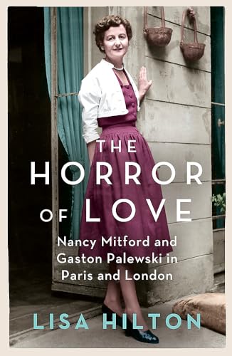 Beispielbild fr The Horror of Love: Nancy Mitford and Gaston Palewski in Paris and London zum Verkauf von WorldofBooks