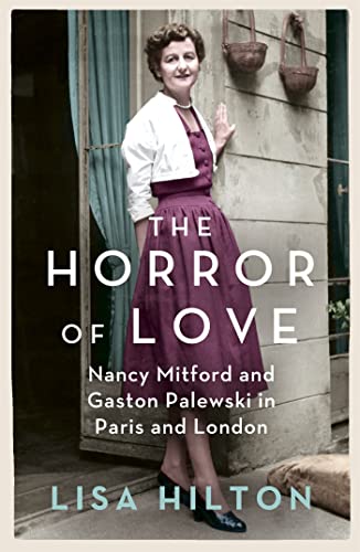 Imagen de archivo de The Horror of Love: Nancy Mitford and Gaston Palewski in Paris and London a la venta por WorldofBooks