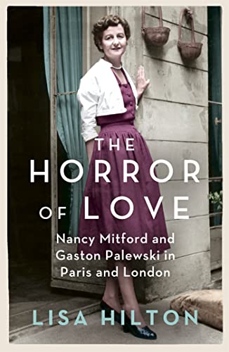 Stock image for The Horror of Love: Nancy Mitford and Gaston Palewski in Paris and London for sale by ThriftBooks-Atlanta