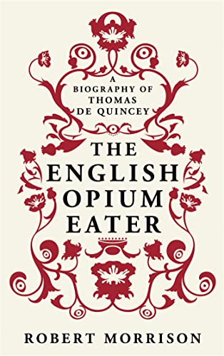 Beispielbild fr The English Opium-Eater: A Biography of Thomas De Quincey zum Verkauf von WorldofBooks