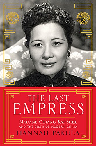 9780753828021: The Last Empress: Madame Chiang Kai-Shek and the Birth of Modern China