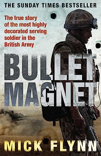 9780753828045: Bullet Magnet: Britain's Most Highly Decorated Frontline Soldier